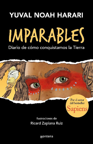 Imparables: Dirario de cómo conquistamos la Tierra, de Harari, Yuval Noah. Serie Middle Grade Editorial Montena, tapa dura en español, 2022