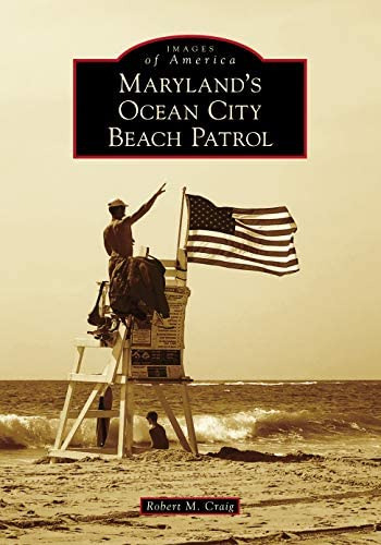 Marylandøs Ocean City Beach Patrol (images Of America), De Robert M.. Editorial Arcadia Publishing, Tapa Blanda En Inglés
