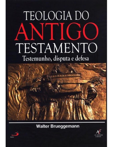 Teologia Do Antigo Testamento - Testemunho, Disputa E Defesa