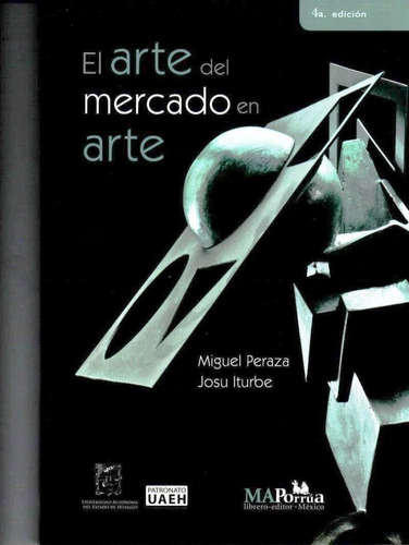 El Arte Del Mercado En Arte, De Miguel Peraza. Editorial Miguel Angel Porrua, Edición 4ª En Español, 2015