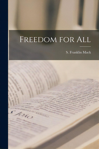 Freedom For All, De Mack, S. Franklin. Editorial Hassell Street Pr, Tapa Blanda En Inglés