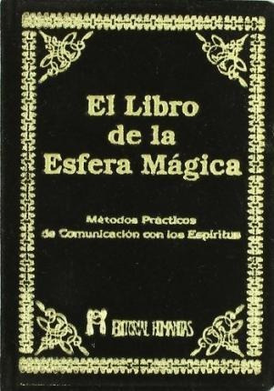 El Libro De La Esfera Magica : Metodos Practicos De Comunica