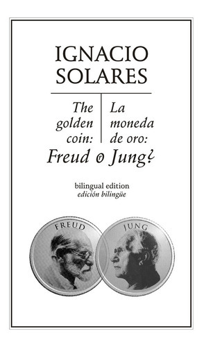 La Moneda De Oro ¿ Freud Ó Jung?, De Solares, Ignacio. Editorial Ediciones Del Ermitaño En Español
