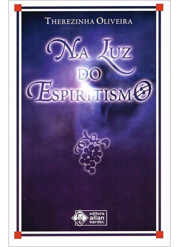 Na Luz Do Espiritismo, De : Therezinha Oliveira. Série Não Aplica, Vol. Não Aplica. Editora Allan Kardec, Capa Mole, Edição Não Aplica Em Português, 2005