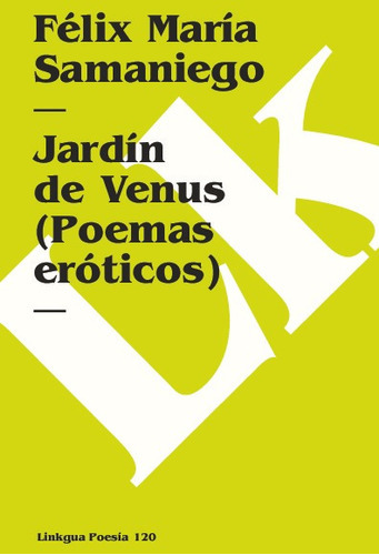 Jardín De Venus. Poemas Eróticos, De Félix María Samaniego. Editorial Linkgua Red Ediciones En Español