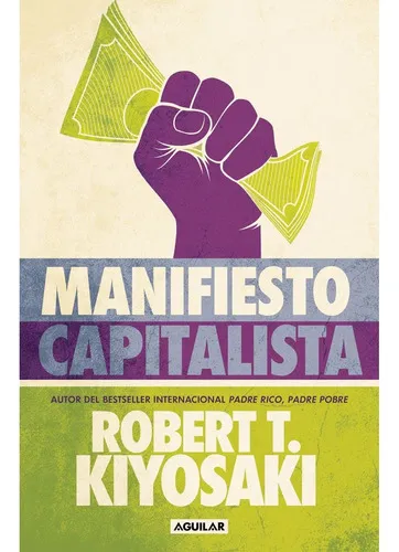 Manifiesto Capitalista, De Robert T. Kiyosaki. Editorial Aguilar, Tapa Blanda En Español, 2023