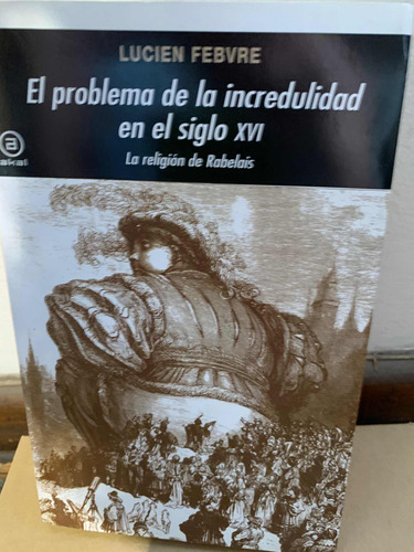 El Problema De La Incredulidad En El Siglo Xvi Lucien Febvre