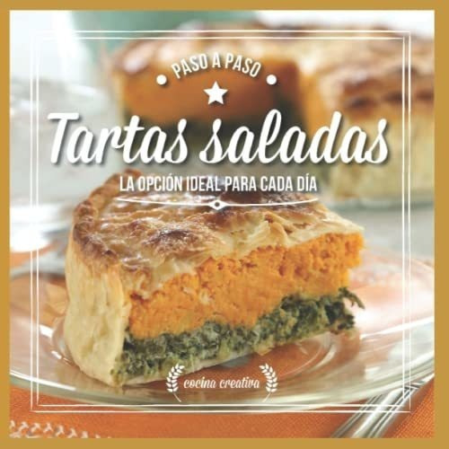 Tartas Saladas, Paso A Paso La Opcion Ideal Para..., De García, Hugo. Editorial Independently Published En Español
