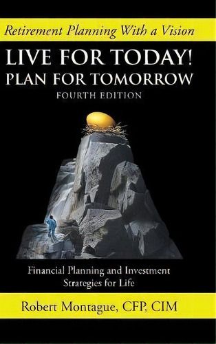 Live For Today! Plan For Tomorrow, De Robert Montague. Editorial Trafford Publishing, Tapa Dura En Inglés