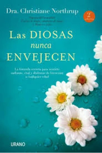 Las Diosas Nunca Envejecen - Dra. Christiane Northrup