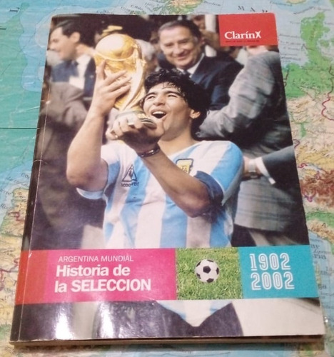 Argentina Mundial. Historia De La Selección. 1902-2002.