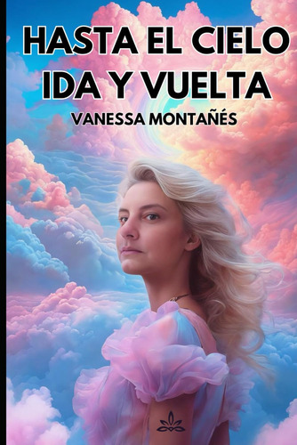 Libro: Hasta El Cielo Ida Y Vuelta (spanish Edition)