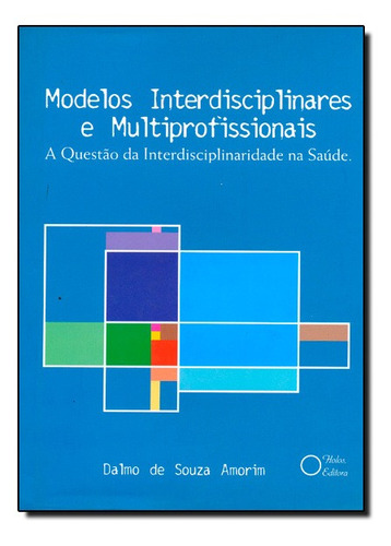 Modelos Interdisciplinares E Multiprofissionais, De Dalmo De Souza Amorim. Editora Holos, Capa Mole Em Português