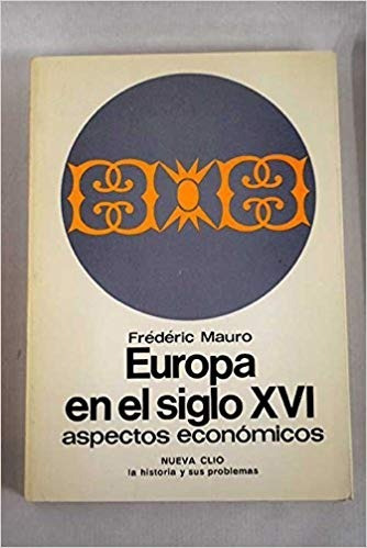Europa En El Siglo Xvl Aspectos Economicos Mauro Nueva Clio