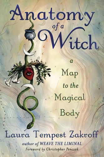 Anatomy Of A Witch : A Map To The Magical Body, De Laura Tempest Zakroff. Editorial Llewellyn Publications,u.s., Tapa Blanda En Inglés
