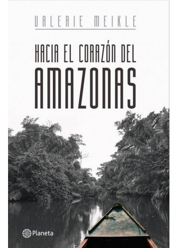 Libro Hacia El Corazon Del Amazonas