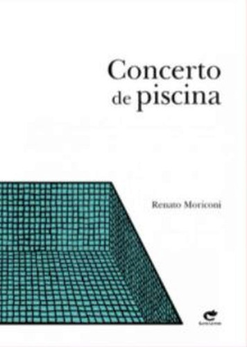 Concerto De Piscina, De Moriconi, Renato. Editora Gato Leitor, Capa Mole Em Português