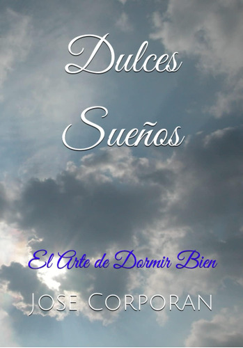 Libro: Dulces Sueños: El Arte De Dormir Bien (spanish Editio