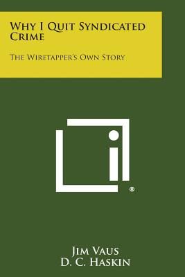 Libro Why I Quit Syndicated Crime: The Wiretapper's Own S...