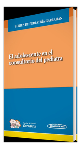 El Adolescente En El Consultorio Del Pediatra. Incluye Eval