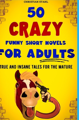 Libro 50 Crazy Funny Short Novels For Adults: True And In...