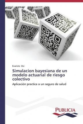Simulacion Bayesiana De Un Modelo Actuarial De Riesgo Col...