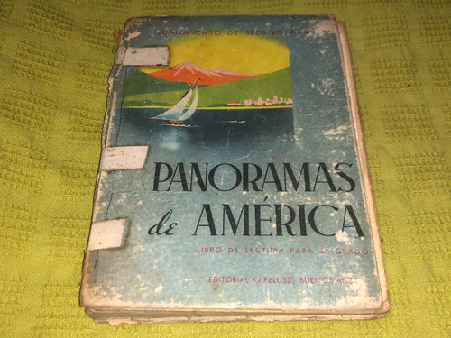 Panoramas De America - Juana Caso De Sedano Acosta- Kapelusz