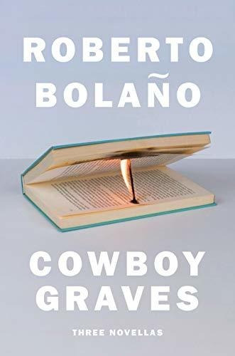 Cowboy Graves Three Novellas, De Bolaño, Roberto., Vol. 1. Editorial Penguin Press, Tapa Dura En Inglés, 2021