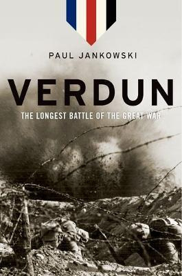 Verdun : The Longest Battle Of The Great War - Paul Janko...