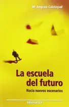 Comprar La Escuela Del Futuro: Hacia Nuevos Escenarios: 50 -educar-