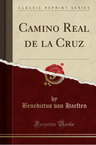 Libro Camino Real De La Cruz (classic Reprint) (spanish Lhs5