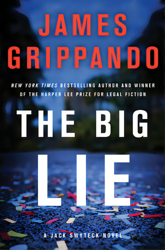 The Big Lie: A Jack Swyteck Novel, De Grippando, James. Editorial Harpercollins, Tapa Blanda En Inglés