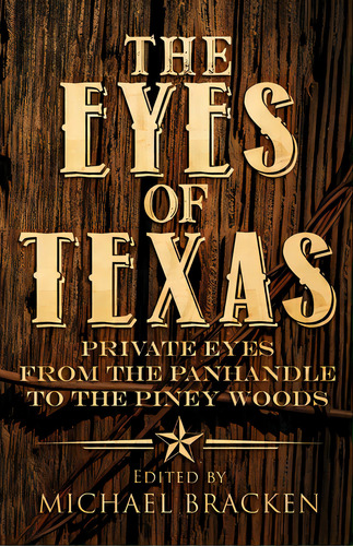 The Eyes Of Texas: Private Eyes From The Panhandle To The Piney Woods, De Bracken, Michael. Editorial Down & Out Books, Tapa Blanda En Inglés