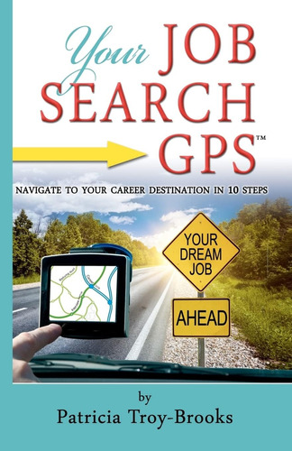 Libro: Your Job Search Gps: To Your Career Destination In 10