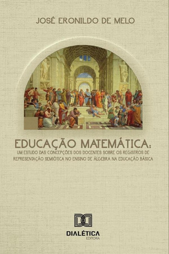 Educação Matemática, De José Eronildo De Melo. Editorial Dialética, Tapa Blanda En Portugués, 2020