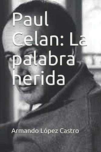 Libro: Paul Celan: La Palabra Herida (spanish Edition)