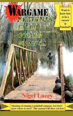 Libro Wargame Paintball's Field Owner Manual - Lacey, Nigel