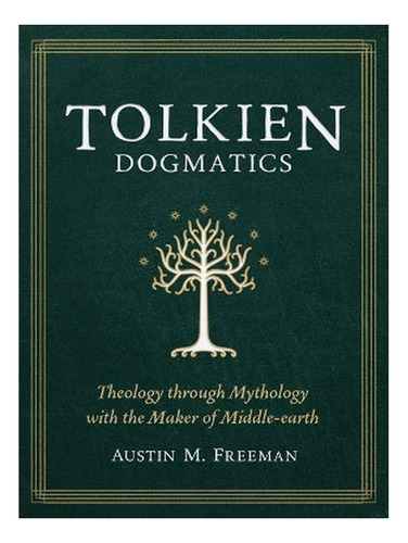 Tolkien Dogmatics - Austin Freeman. Eb15