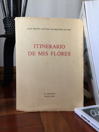 El Itinerario De Mis Flores Julia Acevedo De Martinez De Hoz