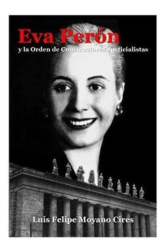 Eva Peron Y La Orden De Constructores Justicialistas - Lu...