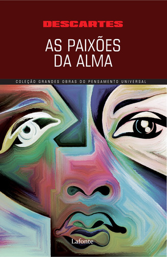 As paixões da alma, de Descartes. Série Coleção Grandes Obras Editora Lafonte Ltda, capa mole em português, 2017