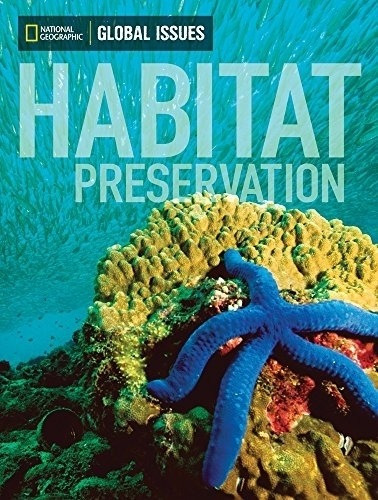 Habitat Preservation - Global Issues (below-level), De No Aplica. Editorial National Geographic Learning, Tapa Blanda En Inglés Americano, 2014