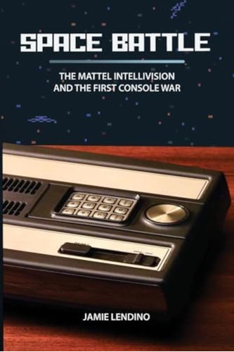 Libro: Space Battle: The Mattel Intellivision And The First