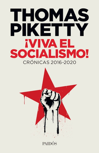 ¡viva El Socialismo! Crónicas 2016-2020. Thomas Piketty