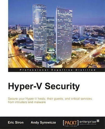 Hyper-v Security, De Eric Siron. Editorial Packt Publishing Limited, Tapa Blanda En Inglés, 2014