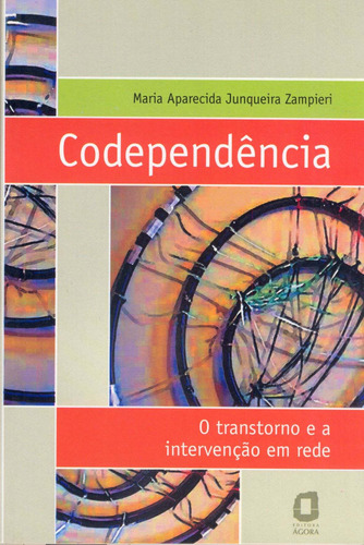 Codependência: o transtorno e a intervenção em rede, de Zampieri, Maria Aparecida Junqueira. Editora Summus Editorial Ltda., capa mole em português, 2004