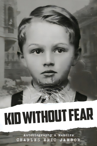 Kid Without Fear, De Jambor, Charles Eric. Editorial Lightning Source Inc, Tapa Blanda En Inglés