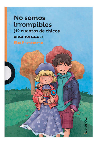 Libro No Somos Irrompibles (12 Cuentos De Chicos Enamorados