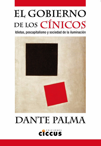 El Gobierno  De Los Cínicos: Sin Datos, De Dante Palma. Serie Sin Datos, Vol. 0. Editorial Ediciones Ciccus, Tapa Blanda, Edición Sin Datos En Español, 2017