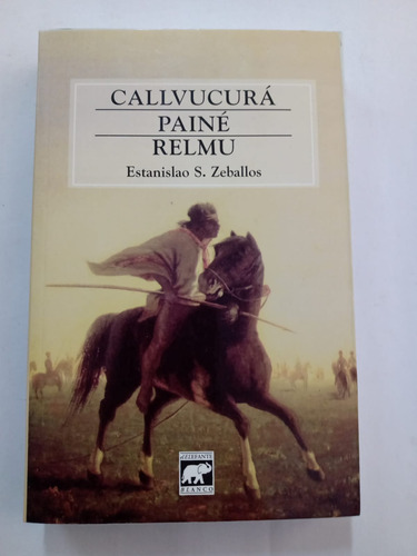 Callvucurá Painé Relmu Estanislao S. Zeballos
